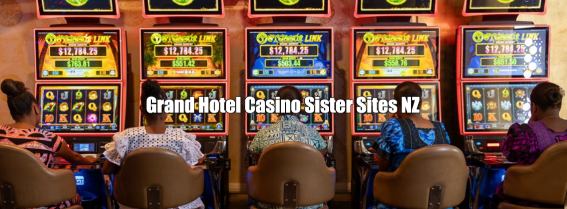 Grand Hotel Casino Sister Sites NZ