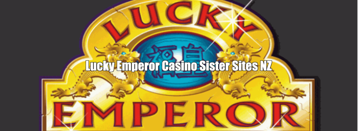 Lucky Emperor Casino Sister Sites NZ