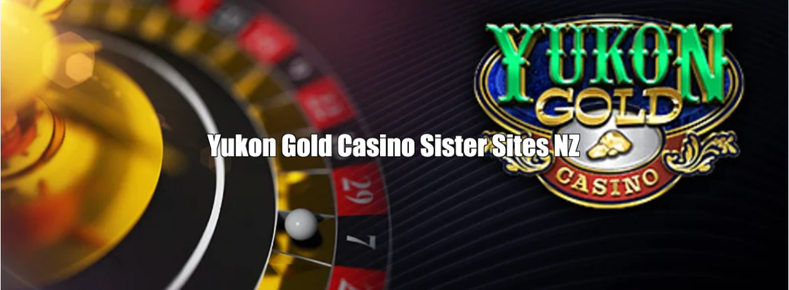 Yukon Gold Casino Sister Sites NZ